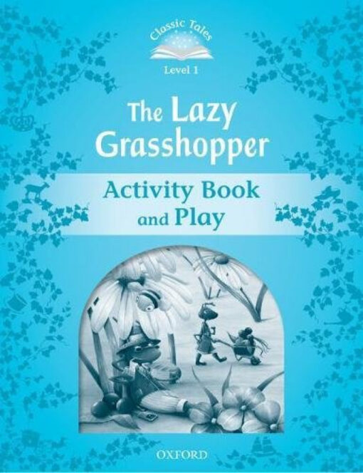 Classic Tales Level 1. The Lazy Grasshopper: Activity Book