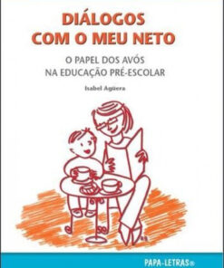 Diálogos Com O Meu Neto: O Papel Dos Avós Na Educação Pré-Escolar