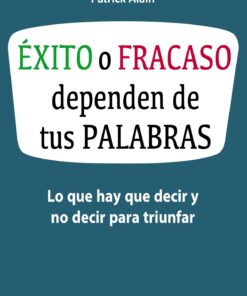 éxito o fracaso dependen de tus palabras
