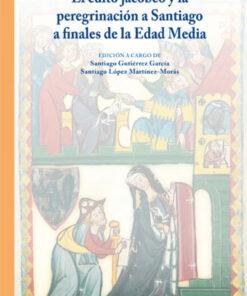 EL CULTO JACOBEO Y LA PEREGRINACIÓN A SANTIAGO A FINALES DE LA EDAD MEDIA