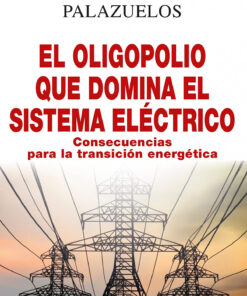EL OLIGOPOLIO QUE DOMINA EL SISTEMA ELÉCTRICO