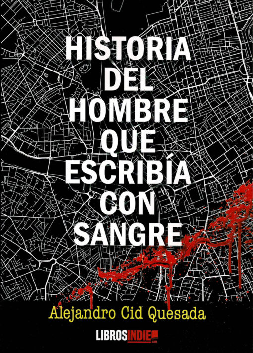 HISTORIA DEL HOMBRE QUE ESCRIBIA CON SANGRE