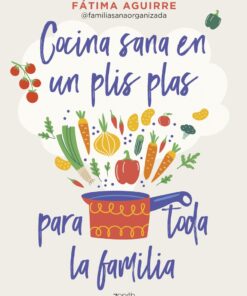 Cocina sana en un plis plas para toda la familia