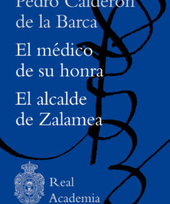 El médico de su honra / El alcalde de Zalamea