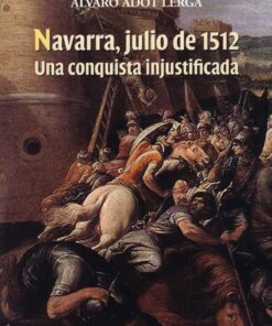 NAVARRA, JULIO DE 1512. UNA CONQUISTA INJUSTIFICADA