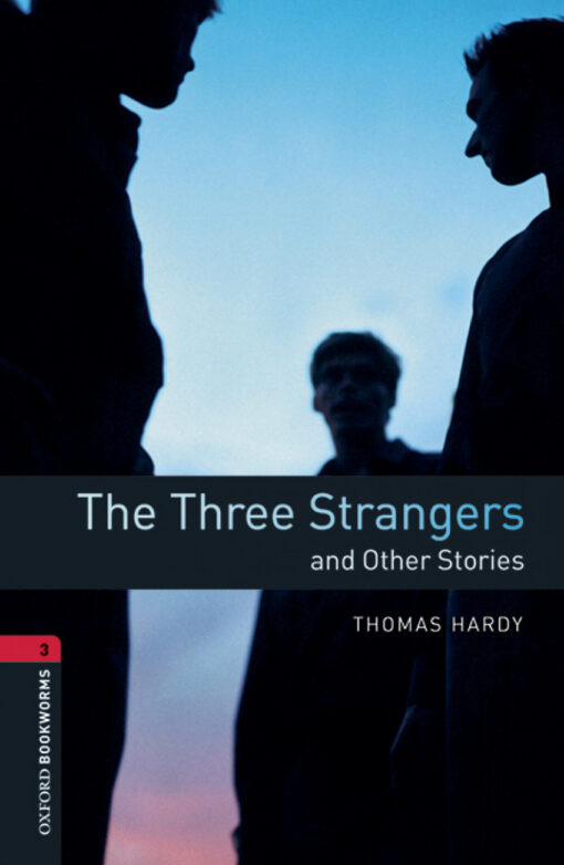 Oxford Bookworms Library 3. The Three Strangers and Other St