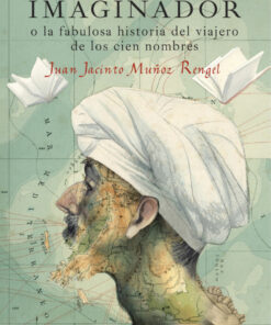 EL GRAN IMAGINADOR O LA FABULOSA HISTORIA DEL VIAJERO DE LOS CIEN NOMBRES