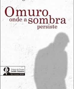 O MURO ONDE A SOMBRA PERSISTE