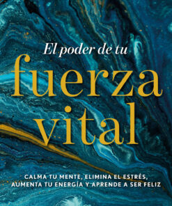 El poder de tu fuerza vital