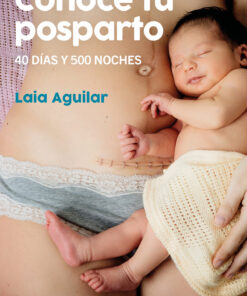 Conoce tu posparto. 40 días y 500 noches