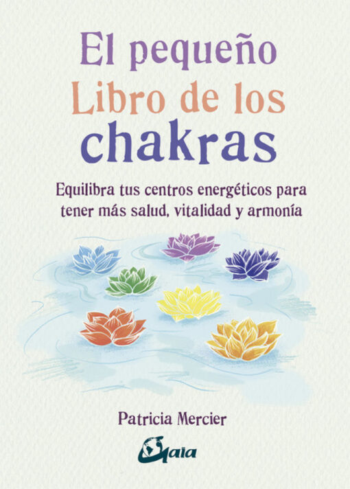 EL PEQUEÑO LIBRO DE LOS CHAKRAS