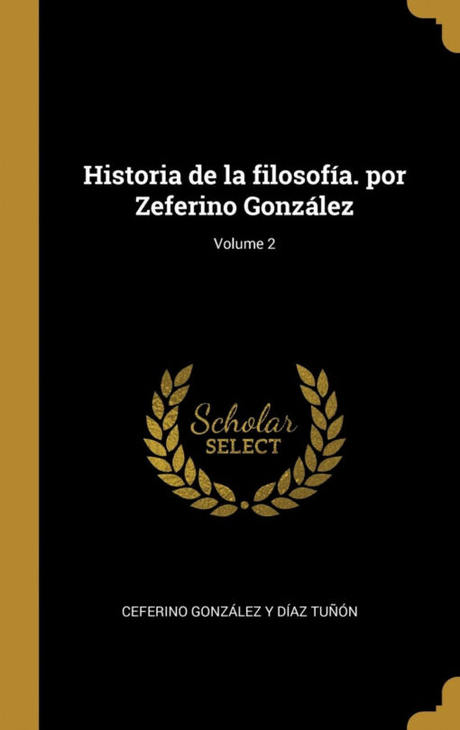 Historia de la filosofía. por Zeferino González;Volume 2