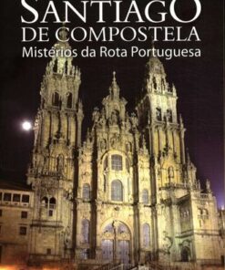 SANTIAGO DE COMPOSTELA: MISTERIOS DA ROTA PORTUGUESA