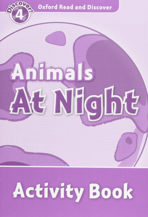 Oxford Read &Discover. Level 4. Animals at Night: Activity