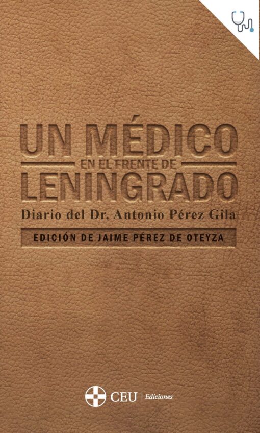 Un médico en el frente de Leningrado. Diario del Dr. Antonio Pérez Gila