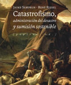 Catastrofismo, administración del desastre y sumisión sostenible