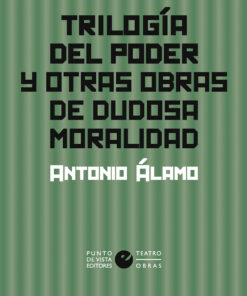 Trilogía del poder y otras obras de dudosa moralidad
