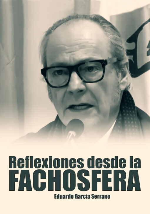 Reflexiones desde la fachosfera. Eduardo García Serrano