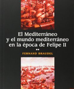 El Mediterráneo y el mundo mediterráneo en la época de Felipe II, II