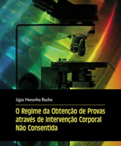 O Regime da Obtenção de Provas Através de Intervenção Corporal Não Consentida