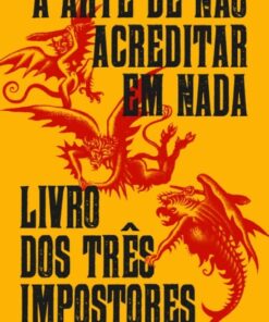 A Arte de Não Acreditar em Nada e Livro dos três Impostores